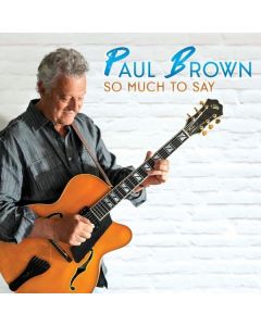 Paul Brown (Guitar) - So Much To Say CD