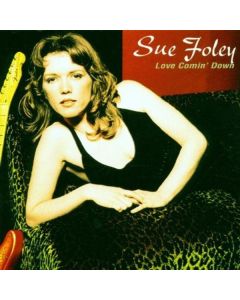 Sue Foley - Love Comin' Down CD