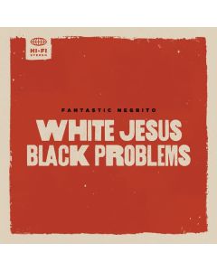 Fantastic Negrito - White Jesus Black Problems CD