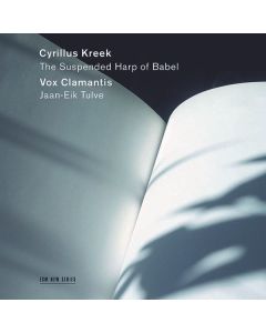Cyrillus Kreek (1889-1962) - Chorwerke - "The Suspended Harp of Babel" CD