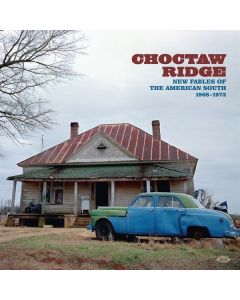 Choctaw Ridge: New Fables Of The American South 1968-1973 LP