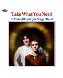 Take What You Need: UK Covers Of Bob Dylan Songs 1964 - 1969 CD