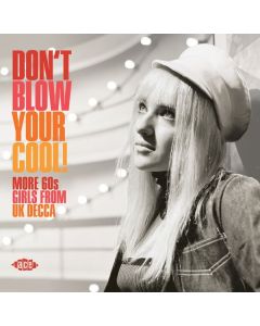 Don't Blow You Cool! More 60s Girls From UK Decca CD