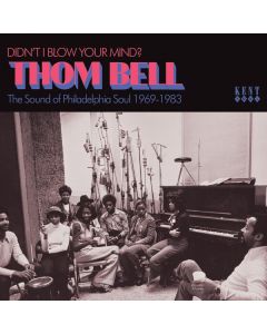 Didn't I Blow Your Mind? Thom Bell - The Sound Of Philadelphia Soul 1969 - 1983 CD