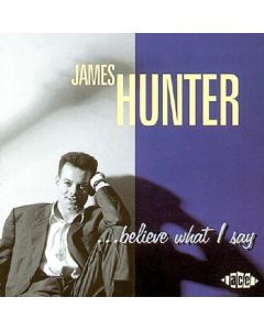 James Hunter - Believe What I Say CD