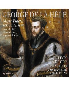 George de La Hele (1547-1586) - Missa Praeter rerum seriem CD