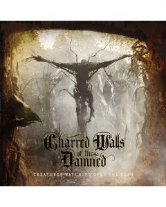 Charred Walls Of The Damned - Creatures Watching Over The Dead CD