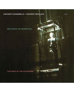 Heiner Goebbels - Der Mann im Fahrstuhl CD