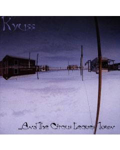 Kyuss - ...And The Circus Leaves Town CD