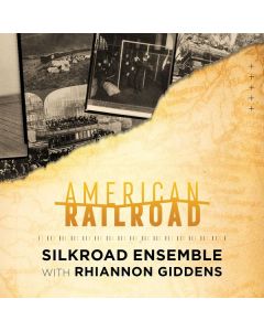 Silkroad Ensemble & Rhiannon Giddens - American Railroad CD