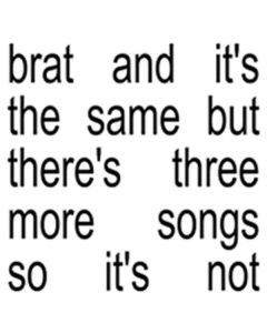 Charli XCX - Brat And It's The Same But There's Three More Songs So It's Not CD