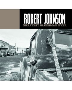 Robert Johnson (1911-1938) - Greatest Bluesman Ever CD