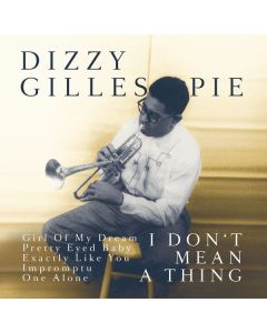 Dizzy Gillespie (1917-1993) - I Don't Mean A Thing CD