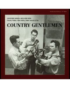 Country Gentlemen - Country Songs,Old And New CD