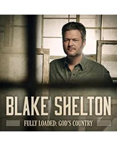 Blake Shelton - Fully Loaded: God's Country CD