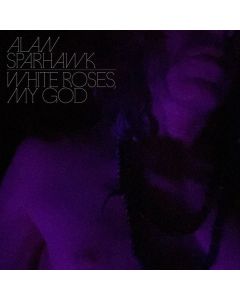 Alan Sparhawk - White Roses, My God CD