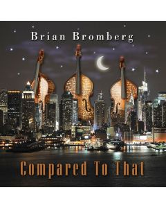 Brian Bromberg - Compared To That CD