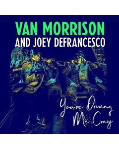 Van Morrison & Joey DeFrancesco - You're Driving Me Crazy LP