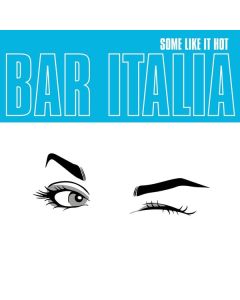 Bar Italia - Some Like It Hot CD