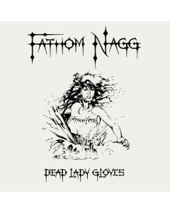 Fathom Nagg - Dead Lady Gloves CD