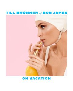 Till Brönner & Bob James - On Vacation (Deluxe Edition) CD
