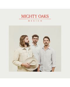 Mighty Oaks - Mexico CD