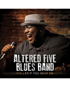 Altered Five Blues Band - Holler If You Hear Me CD