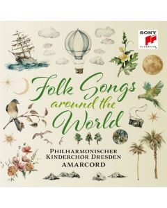Philharmonischer Kinderchor Dresden & Amarcord - Folksongs around the World CD
