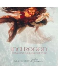 Ina Regen & Tonkünstler-Orchester - Was ma heut net träumen CD
