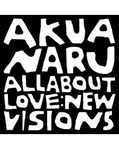 Akua Naru - All About Love: New Visions LP