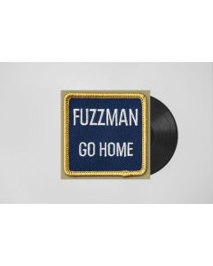 Fuzzman - Go Home (Limited Numbered Indie Edition) LP