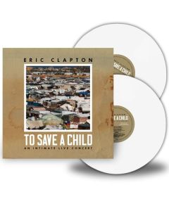 Eric Clapton - To Save A Child: An Intimate Live Concert (White Vinyl) LP