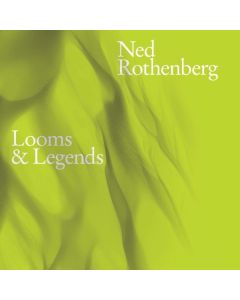 Ned Rothenberg - Looms & Legends CD