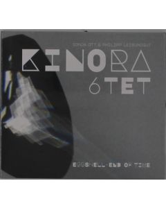 Kinora 6Tet - Eggshell: End Of Time CD