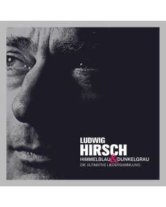 Ludwig Hirsch - Himmelblau & Dunkelgrau: Die ultimative Liedersammlung CD