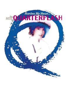Quarterflash - Harden My Heart: The Best Of Quarterflash CD