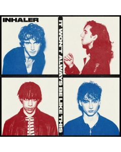 Inhaler - It Won't Always Be Like This (180g) LP