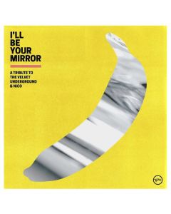 I'll Be Your Mirror: A Tribute To The Velvet Underground & Nico CD