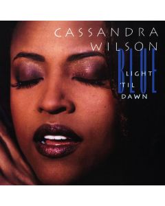 Cassandra Wilson - Blue Light 'Til Dawn (180g) LP