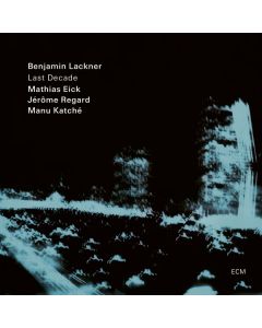 Benjamin Lackner, Mathias Eick & Manu Katche - Last Decade CD