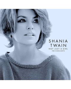Shania Twain - Not Just A Girl (The Highlights) CD