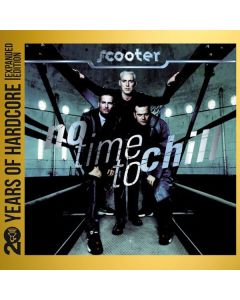 Scooter - No Time To Chill (20 Years Of Hardcore) (Expanded Edition) CD