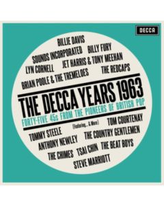 The Decca Years 1963: Forty-Five 45s From The Pioneers Of British Pop CD