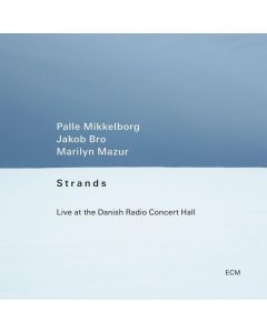 Palle Mikkelborg, Jakob Bro & Marilyn Mazur - Strands - Live At The Danish Radio Concert Hall CD