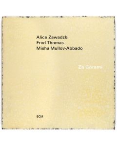 Alice Zawadzki, Fred Thomas & Misha Mullow-Abbado - Za Gorami CD