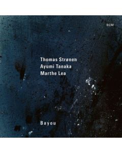 Thomas Strønen, Ayumi Tanaka & Marthe Lea - Bayou CD