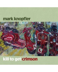 Mark Knopfler - Kill To Get Crimson CD