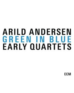 Arild Andersen - Green In Blue: The Early Quartets CD