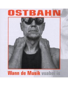 Ostbahn-Kurti - Wann de Musik vuabei is CD