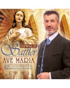 Oswald Sattler - Ave Maria: Die schönsten Marienlieder CD